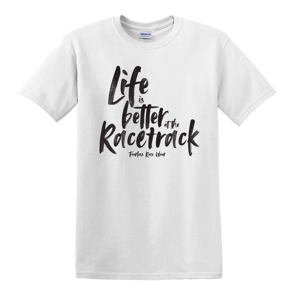 Life is Better at the Racetrack Tee's
