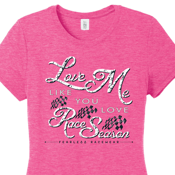 Love Me Like You Love Race Season T's , Baseball T's & Hoodies