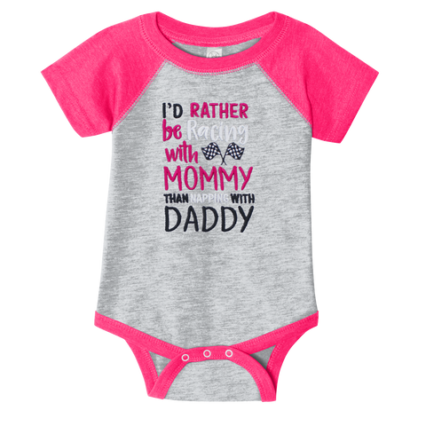 I'd Rather Be Racing w/Mommy Infant Onesie - Pink or Blue
